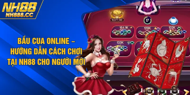 Bầu Cua Online – Hướng Dẫn Cách Chơi Tại NH88 Cho Người Mới