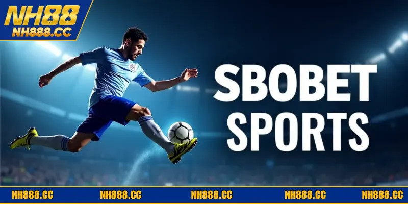 SBOBET là cái tên chiếm sóng trong cộng đồng cá cược thể thao quốc tế